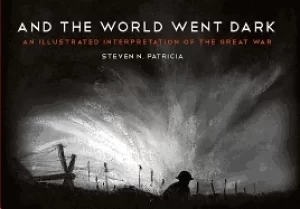 Image of and the world went dark an illustrated interpretation of the great war
