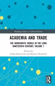 Image of Academia and Trade The Numismatic World in the Long Nineteenth Century Volume 1