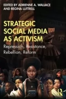 Image of Strategic Social Media as Activism : Repression, Resistance, Rebellion, Reform