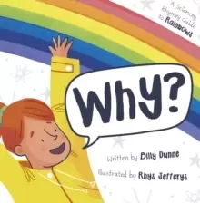 Image of Why? The Sciencey, Rhymey Guide to Rainbows