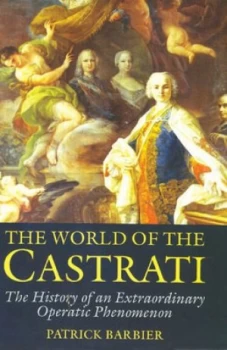 Image of The World of the Castrati by Patrick Barbier Paperback