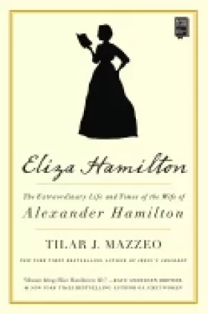 Image of eliza hamilton the extraordinary life and times of the wife of alexander ha