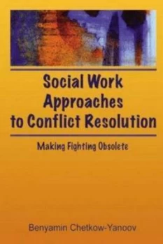 Image of Social Work Approaches to Conflict Resolution by B Harold Chetkow-Yanoov Paperback