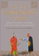 Image of by the emperors hand military dress and court regalia in the later roman by