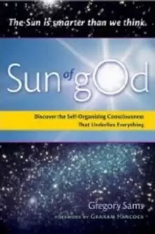 Image of Sun of God : Discover the Self-Organizing Consciousness That Underlies Everything