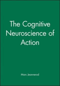 Image of The Cognitive Neuroscience of Action by Marc Jeannerod Hardback