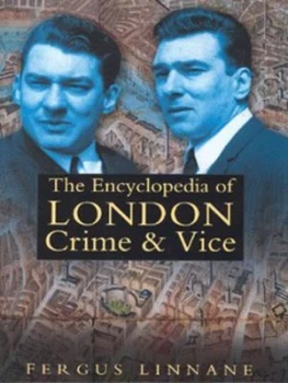 Image of The Encyclopedia of London Crime and Vice by Fergus Linnane Hardback