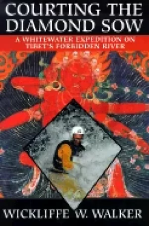 Image of courting the diamond sow a whitewater expedition on tibets forbidden river
