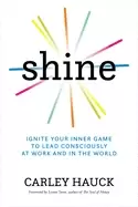 Image of shine ignite your inner game to lead consciously at work and in the world