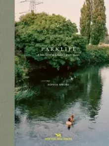 Image of Parklife : A love letter to London's green spaces