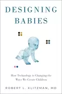 Image of designing babies how technology is changing the ways we cre