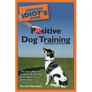 Image of Complete Idiots Guide to Positive Dog Training by Pamela Dennison Book