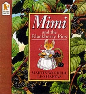 Image of Mimi and the Blackberry Pies by Martin Waddell and Leo Hartas Book