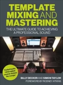 Image of Template Mixing and Mastering : The Ultimate Guide to Achieving a Professional Sound