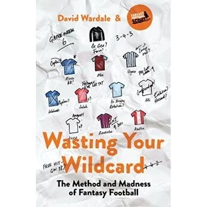 Image of Wasting Your Wildcard The Method and Madness of Fantasy Football Paperback / softback 2018