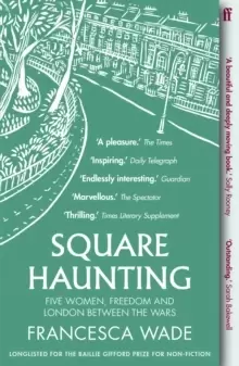 Image of Square Haunting : Five Women, Freedom and London Between the Wars
