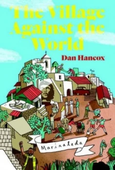 Image of The Village against the World by Dan Hancox Paperback