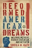 Image of reformed american dreams welfare mothers higher education and activism