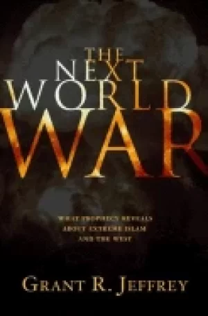 Image of next world war what prophecy reveals about extreme islam and the west