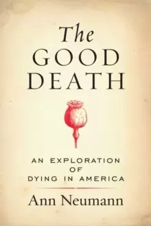 Image of The Good Death : An Exploration of Dying in America