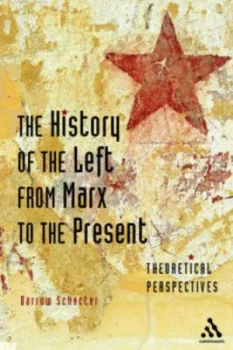 Image of The History of the Left from Marx to the Present by Darrow Schecter Book