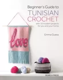 Image of Beginner's Guide to Tunisian Crochet : With 10 Modern Projects for You and Your Home
