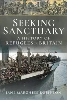 Image of Seeking Sanctuary : A History of Refugees in Britain