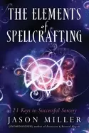 Image of elements of spellcrafting 21 keys to successful sorcery