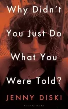 Image of Why Didn't You Just Do What You Were Told? by Jenny Diski
