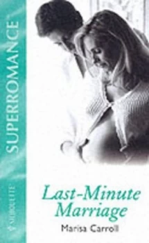 Image of Last-Minute Marriage by Marisa Carroll Book