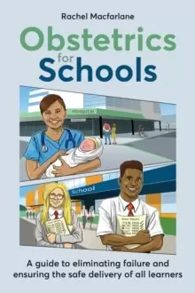 Image of Obstetrics for Schools : Eliminating failure and ensuring the safe delivery of all learners