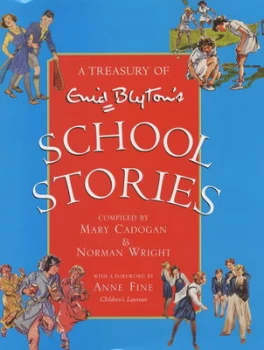 Image of Enid Blytons School Stories by Enid Blyton and Mary Cadogan and Norman Wright Hardback