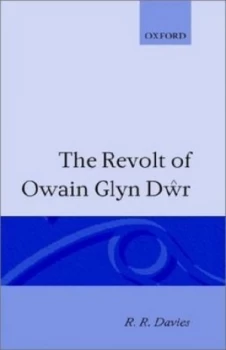 Image of The Revolt of Owain Glyn Dwr by R. R Davies Hardback