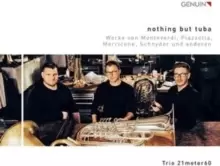 image of Trio 21meter60: Nothing But Tuba: Werke Von Monteverdi, Piazzolla, Morricone, Schnyder Und Anderen