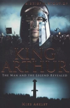 Image of A Brief History of King Arthur by Mike Ashley Book