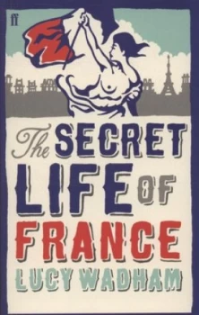 Image of The Secret Life of France by Lucy Wadham Paperback