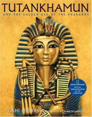 Image of Tutankhamun and the golden age of the pharaohs by Zahi Hawass