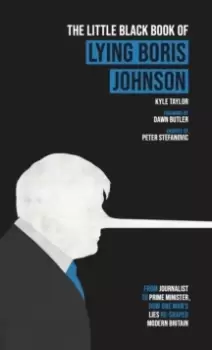 Image of The Little Black Book of Lying Boris Johnson : From Journalist, to Prime Minister, How One Man's Lies Re-shaped Modern Britain