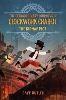 Image of The Kidnap Plot (The Extraordinary Journeys of Clockwork Charlie)