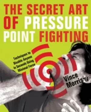Image of secret art of pressure point fighting techniques to disable anyone in secon