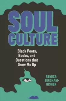 Image of Soul Culture : Black Poets, Books, and Questions that Grew Me Up