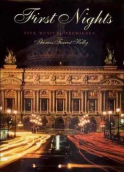 Image of First Nights Five Musical Premieres by Thomas Forrest Kelly Hardback