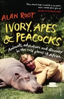 Image of Ivory, Apes & Peacocks : Animals, adventure and discovery in the wild places of Africa