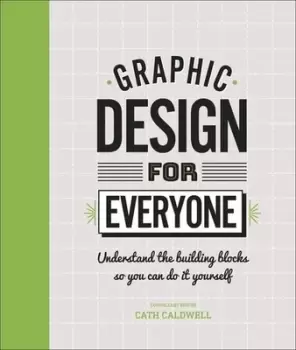 Image of Graphic design for everyone by Cath Caldwell