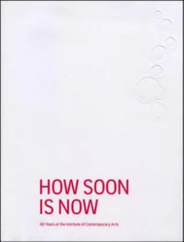 Image of How Soon Is Now by Ekow Eshun and Pamela Jahn and Martha Pym and England Institute of Contemporary Arts Paperback