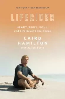 Image of Liferider : Heart, Body, Soul, and Life Beyond the Ocean