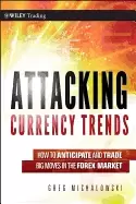 Image of attacking currency trends how to anticipate and trade big moves in the fore