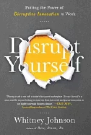 Image of disrupt yourself putting the power of disruptive innovation to work
