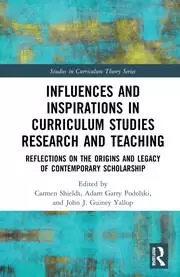 Image of Influences and Inspirations in Curriculum Studies Research and Teaching Reflections on the Origins and Legacy of Contemporary Scholarship