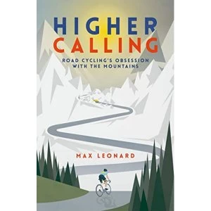 Image of Higher Calling Road Cycling's Obsession with the Mountains Paperback / softback 2018